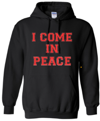 I COME IN PEACE MENS HOODIE ~ MADE TO ORDER